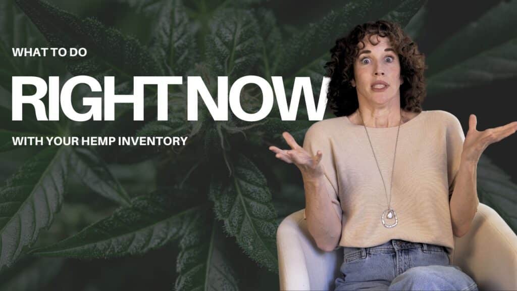 What to do right now with your hemp inventory before December 11.